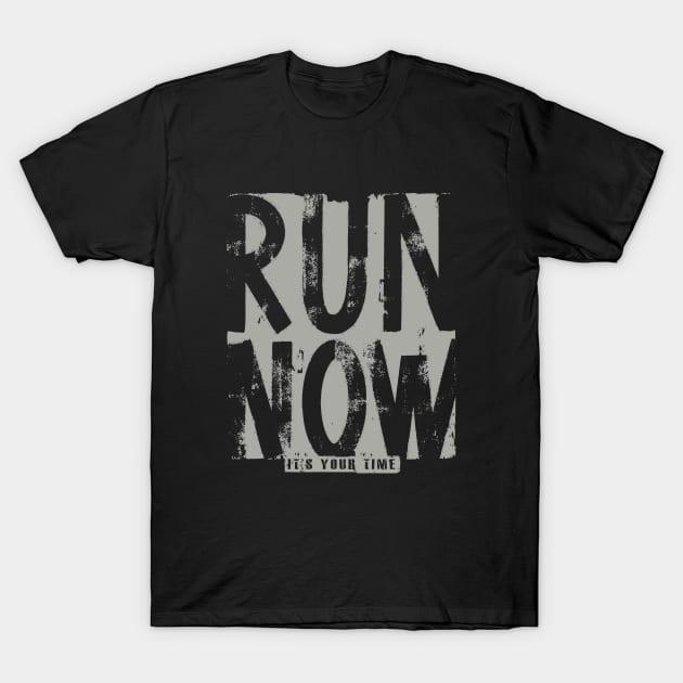 Run Now its your time T-Shirt by kirkomed